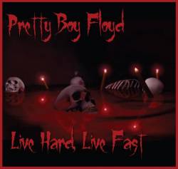 Pretty Boy Floyd : Live Hard Live Fast